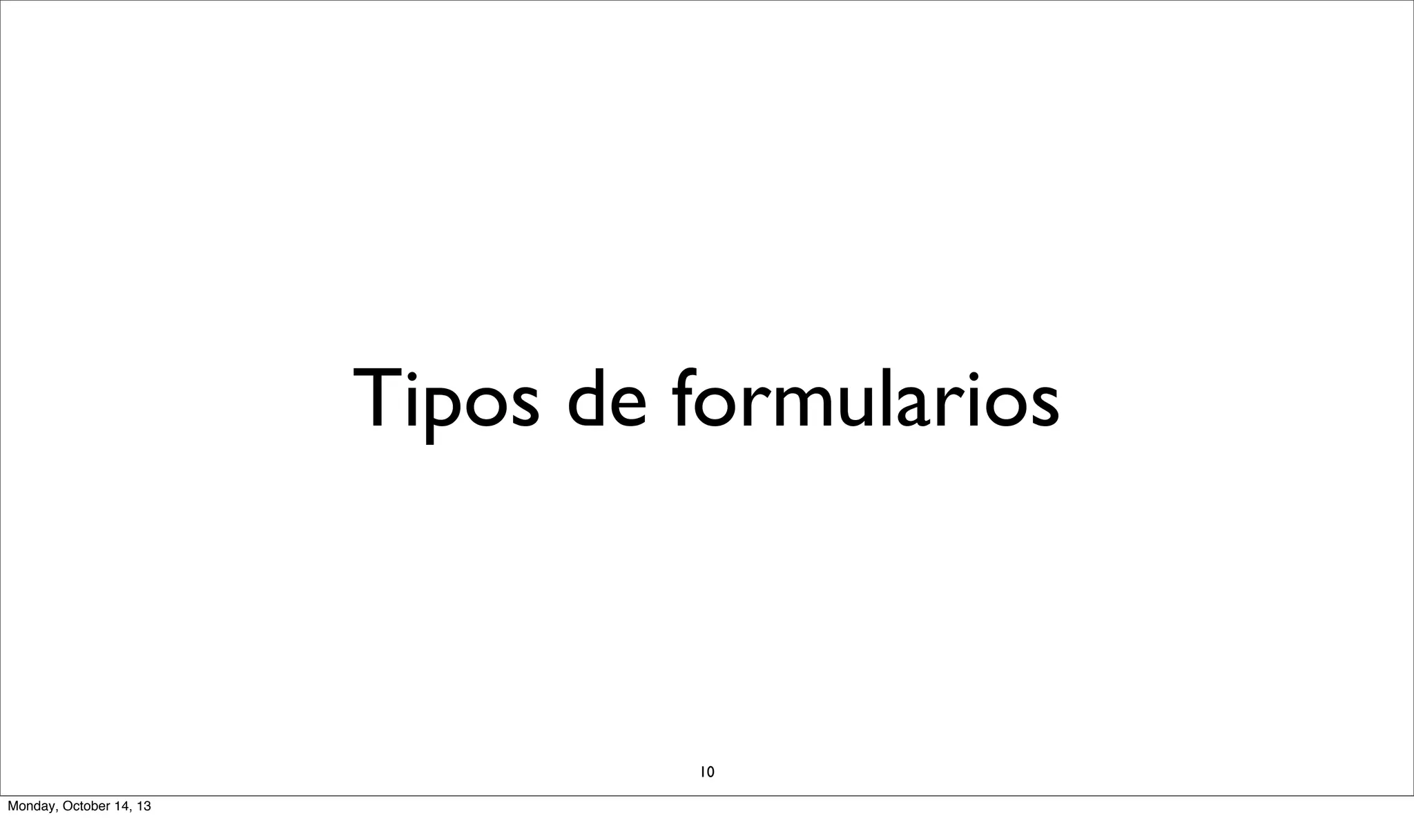 Tipos de formularios

10
Monday, October 14, 13

 
