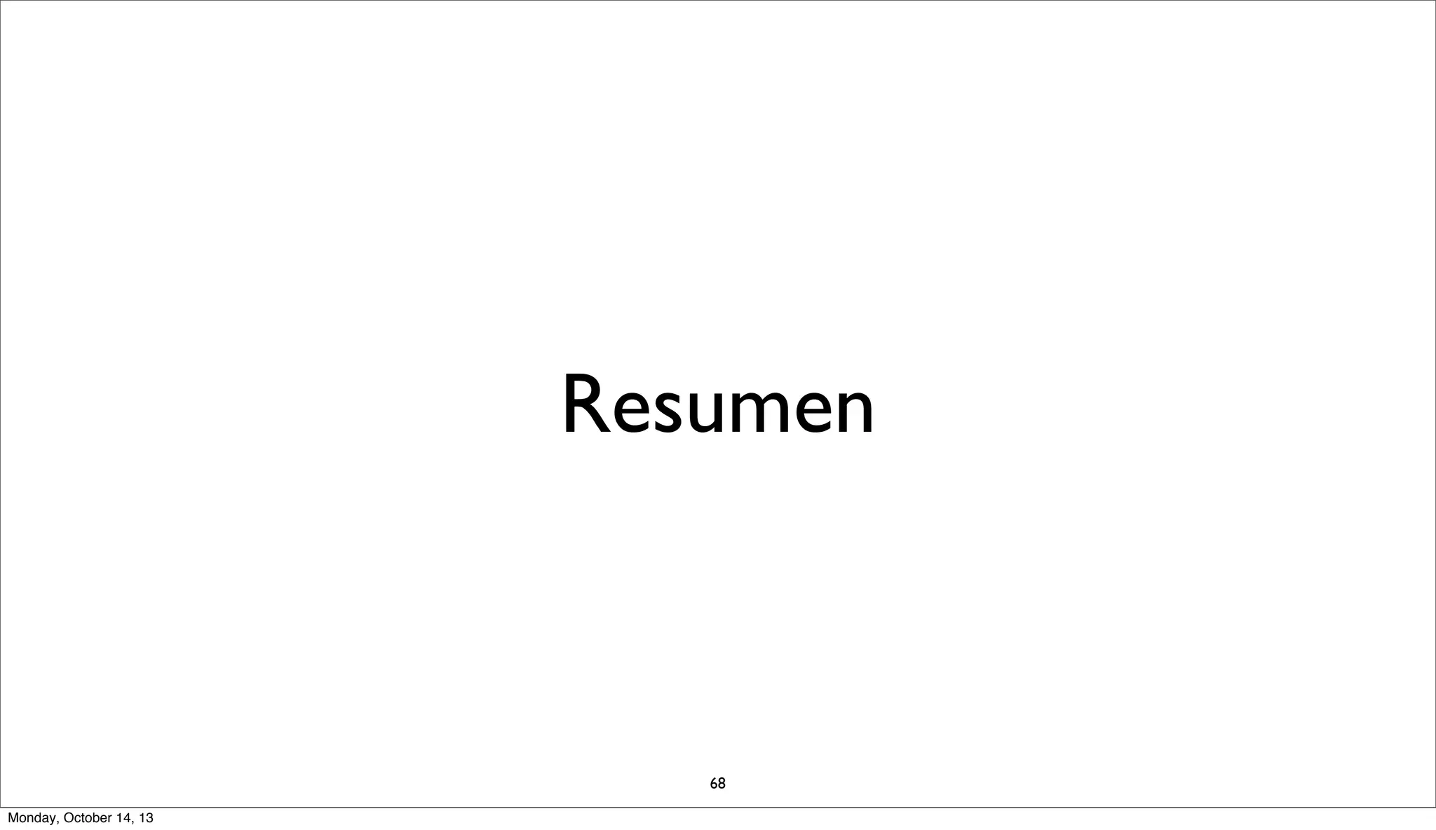 Resumen

68
Monday, October 14, 13

 