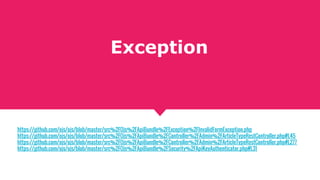 Exception
https://github.com/ojs/ojs/blob/master/src%2FOjs%2FApiBundle%2FException%2FInvalidFormException.php
https://github.com/ojs/ojs/blob/master/src%2FOjs%2FApiBundle%2FController%2FAdmin%2FArticleTypeRestController.php#L45
https://github.com/ojs/ojs/blob/master/src%2FOjs%2FApiBundle%2FController%2FAdmin%2FArticleTypeRestController.php#L277
https://github.com/ojs/ojs/blob/master/src%2FOjs%2FApiBundle%2FSecurity%2FApiKeyAuthenticator.php#L31
 