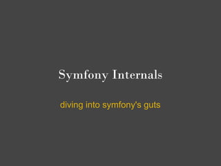Symfony Internals

diving into symfony's guts
 