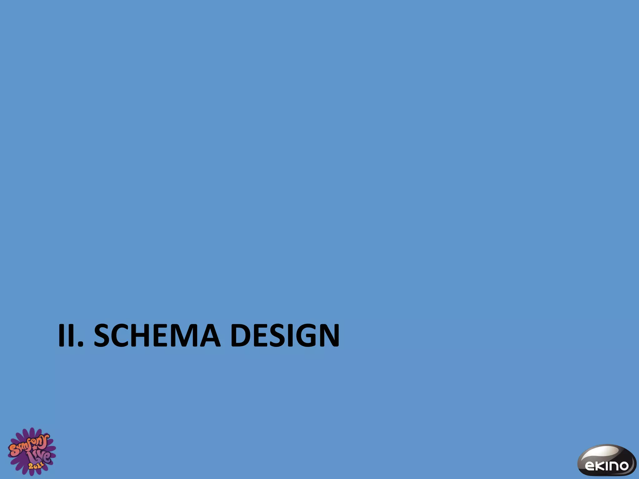 II.	
  SCHEMA	
  DESIGN	
  
 