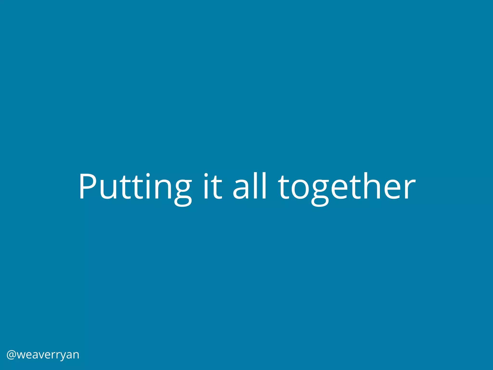 @weaverryan
Putting it all together
 