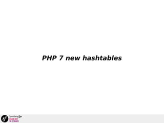 PHP 7 new hashtables
 