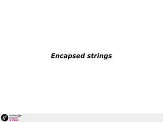Encapsed strings
 