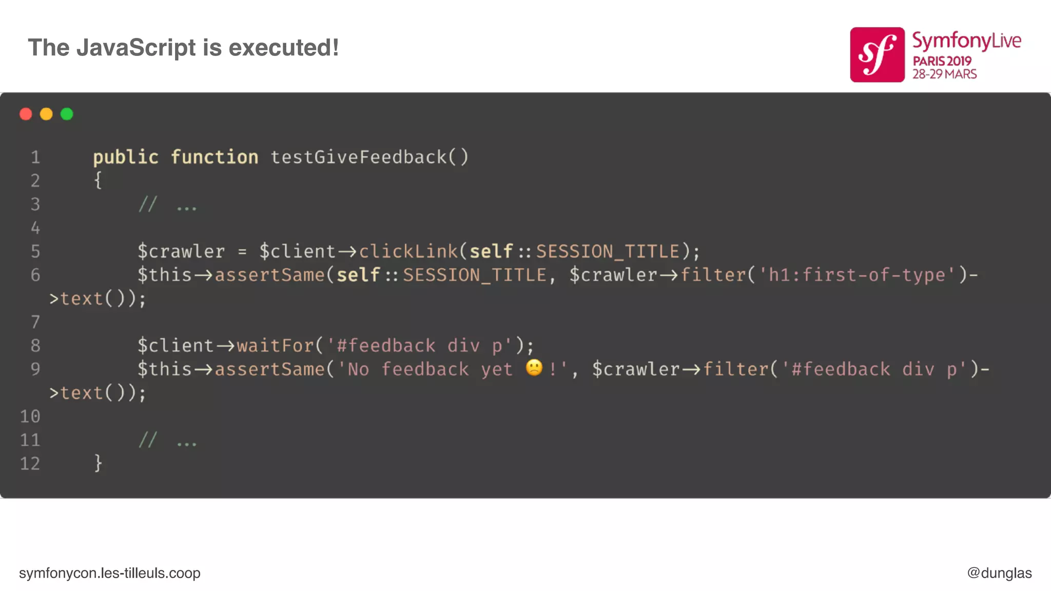 symfonycon.les-tilleuls.coop @dunglas
The JavaScript is executed!
 