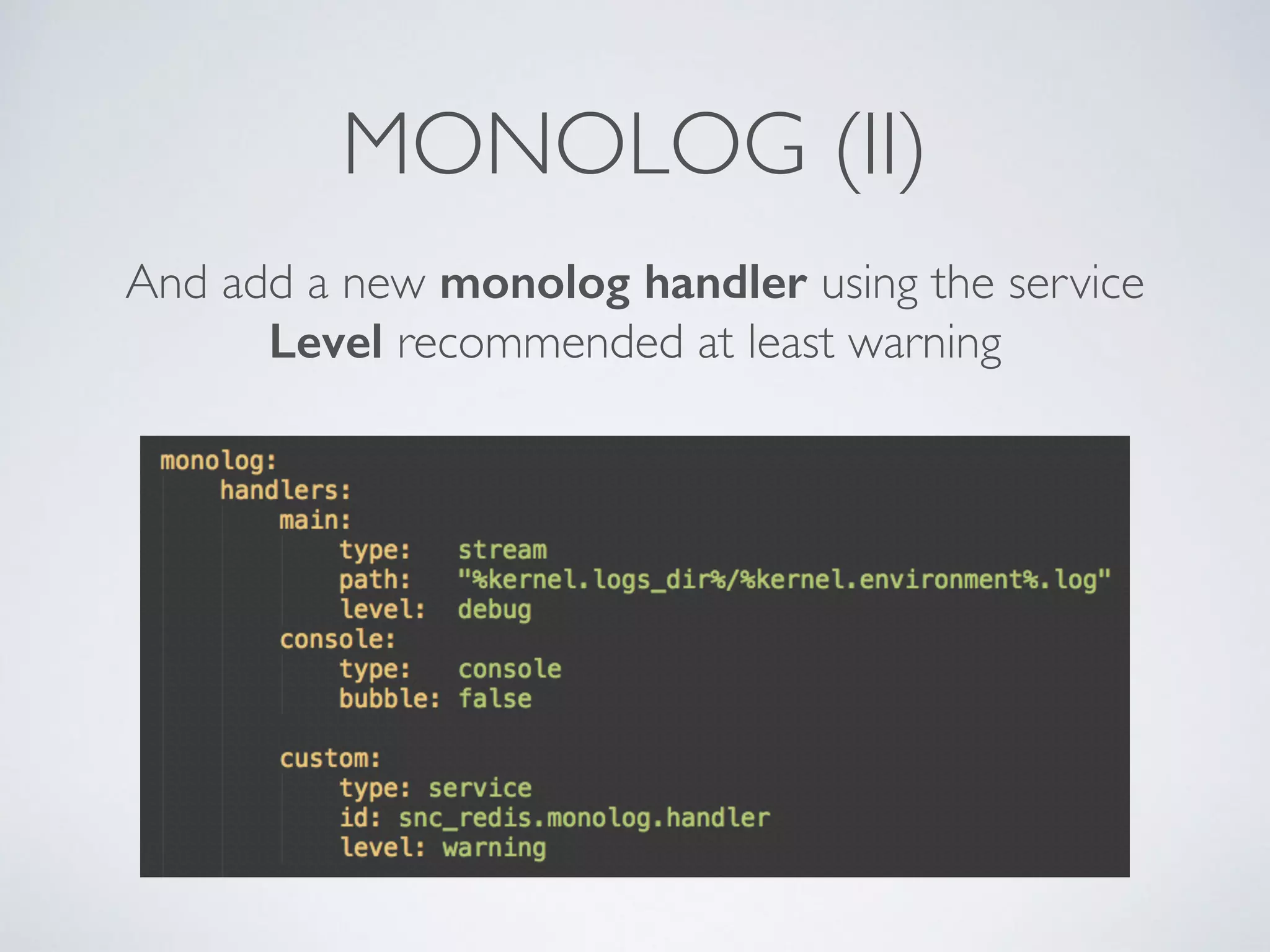 MONOLOG (II) And add a new monolog handler using the service Level recommended at least warning 