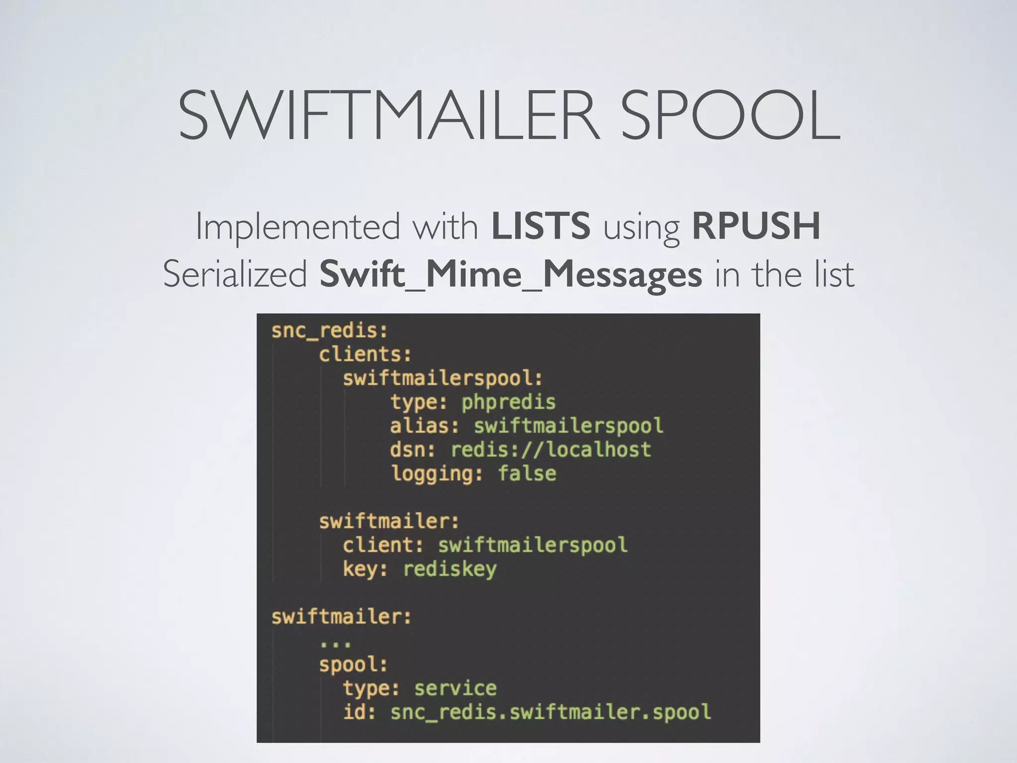 SWIFTMAILER SPOOL Implemented with LISTS using RPUSH Serialized Swift_Mime_Messages in the list 