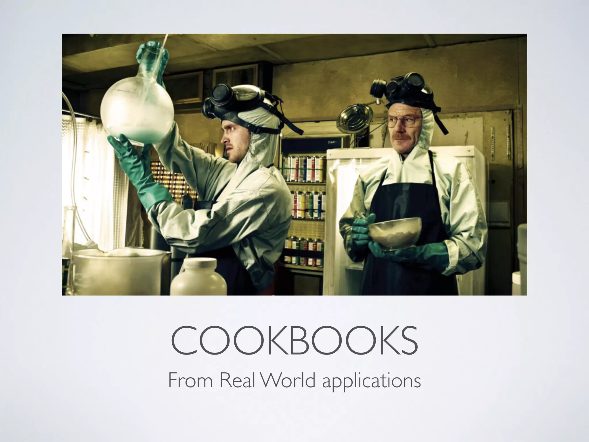 COOKBOOKS From Real World applications 