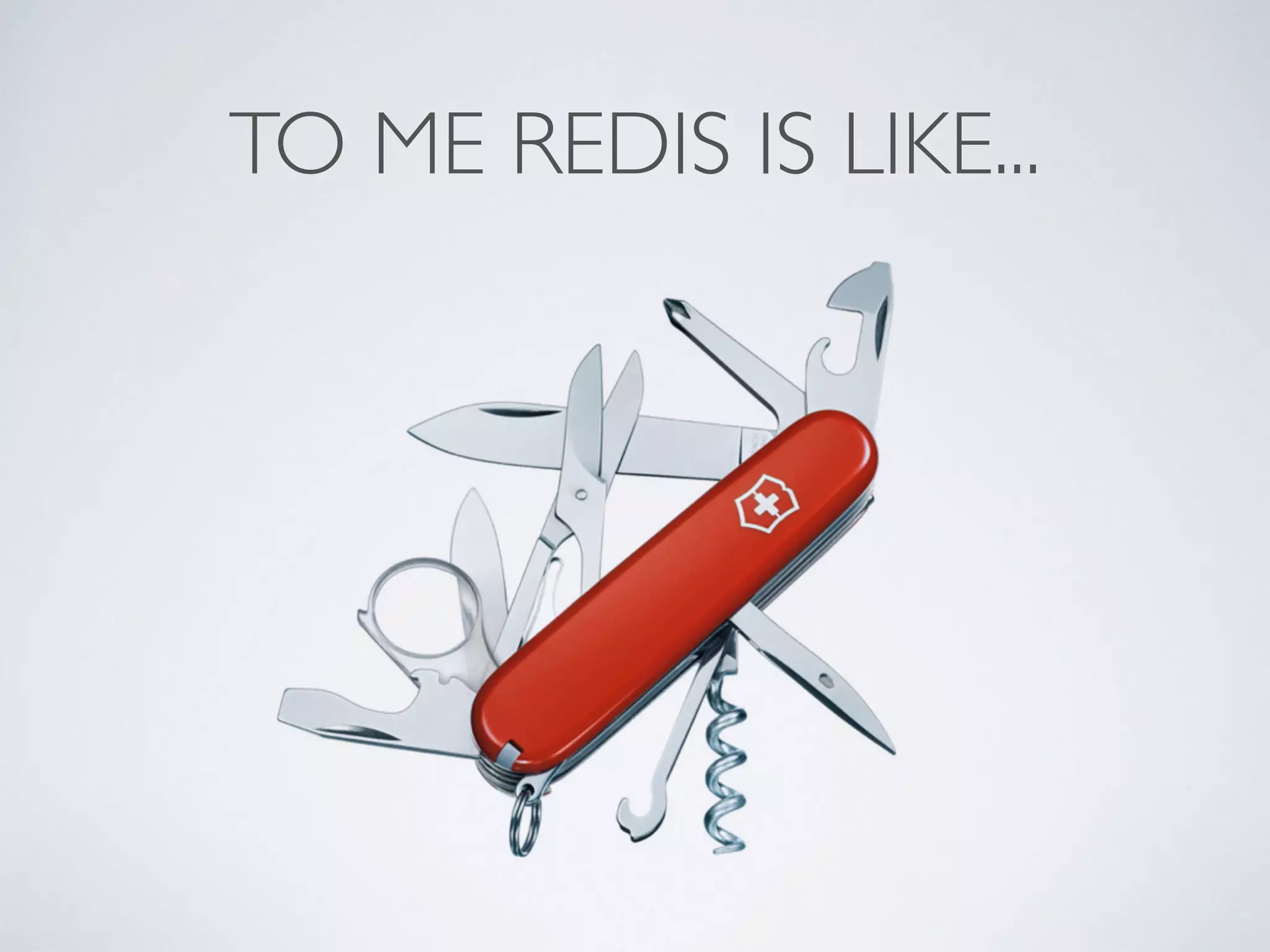 TO ME REDIS IS LIKE... 