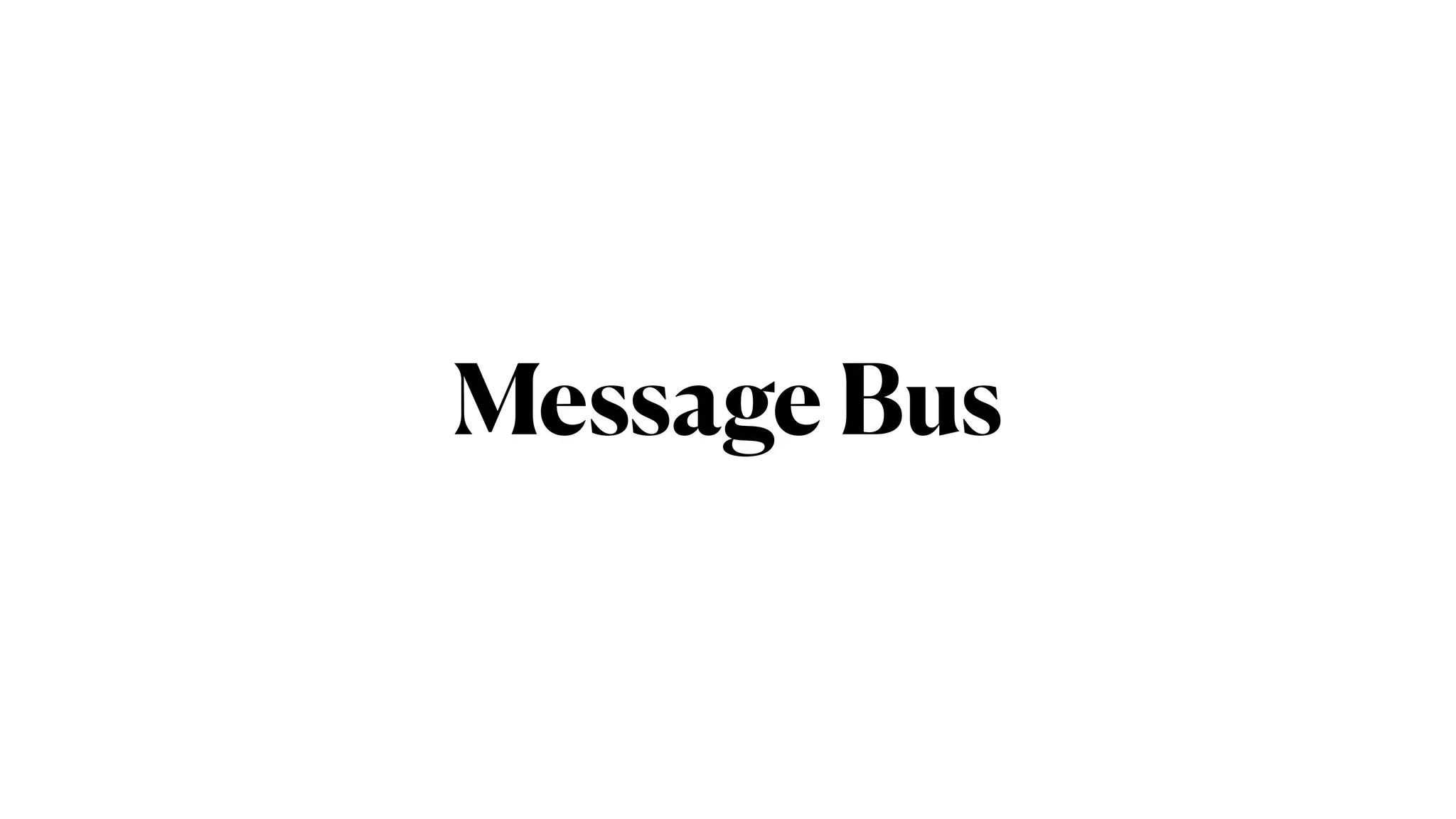 Message Bus
 