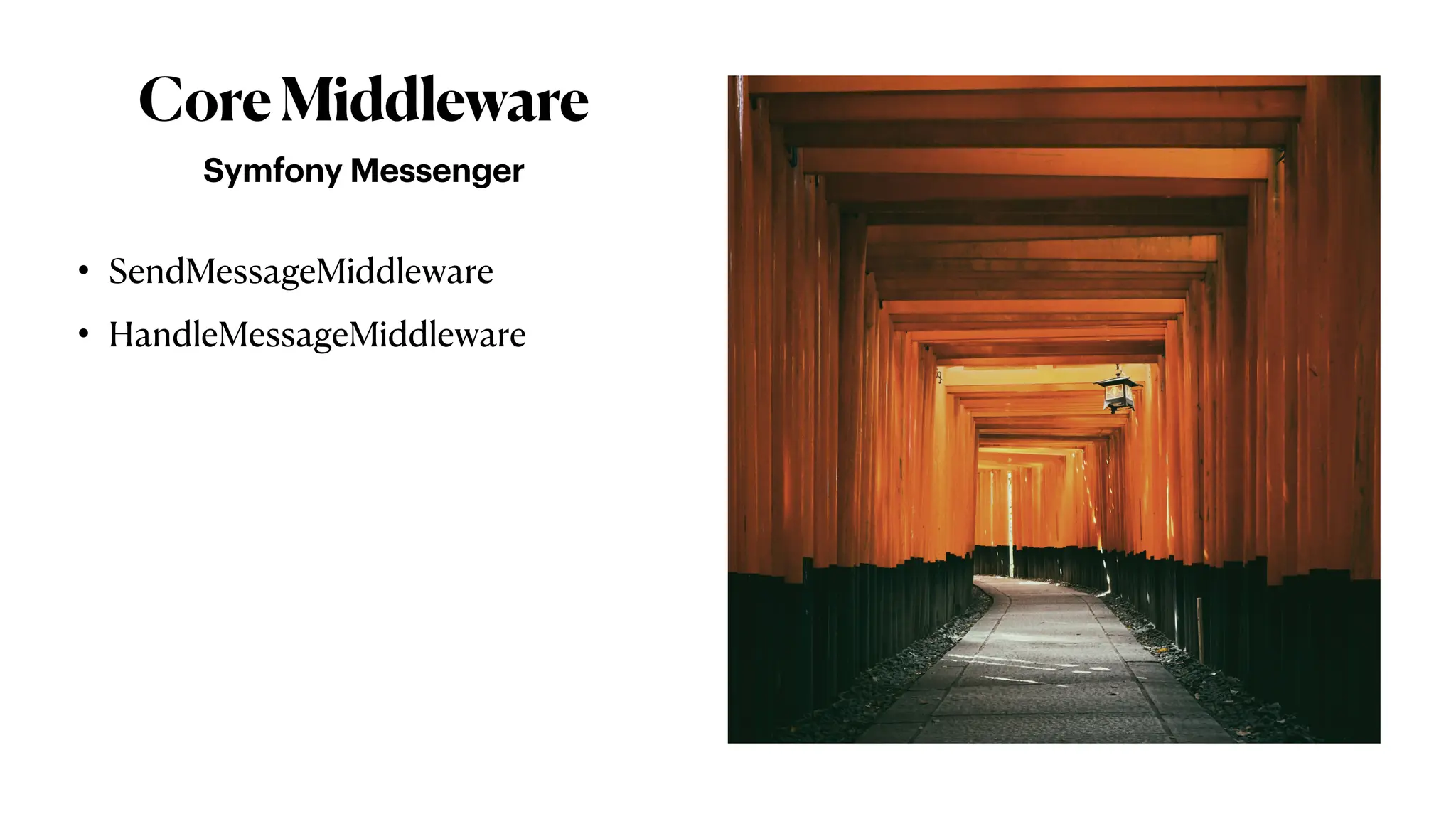 CoreMiddleware
Symfony Messenger
• SendMessageMiddleware
• HandleMessageMiddleware
 