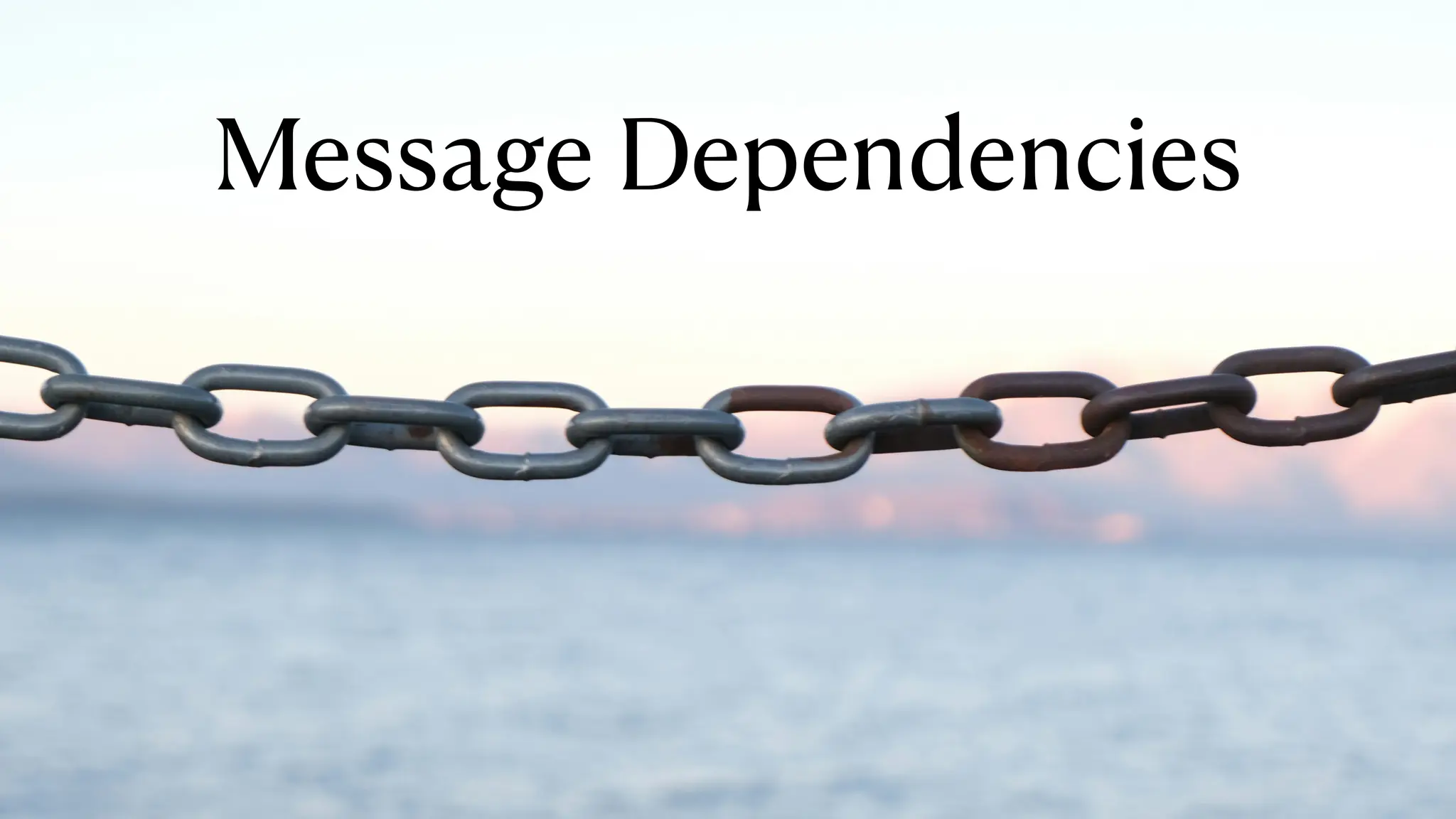 Message Dependencies
 