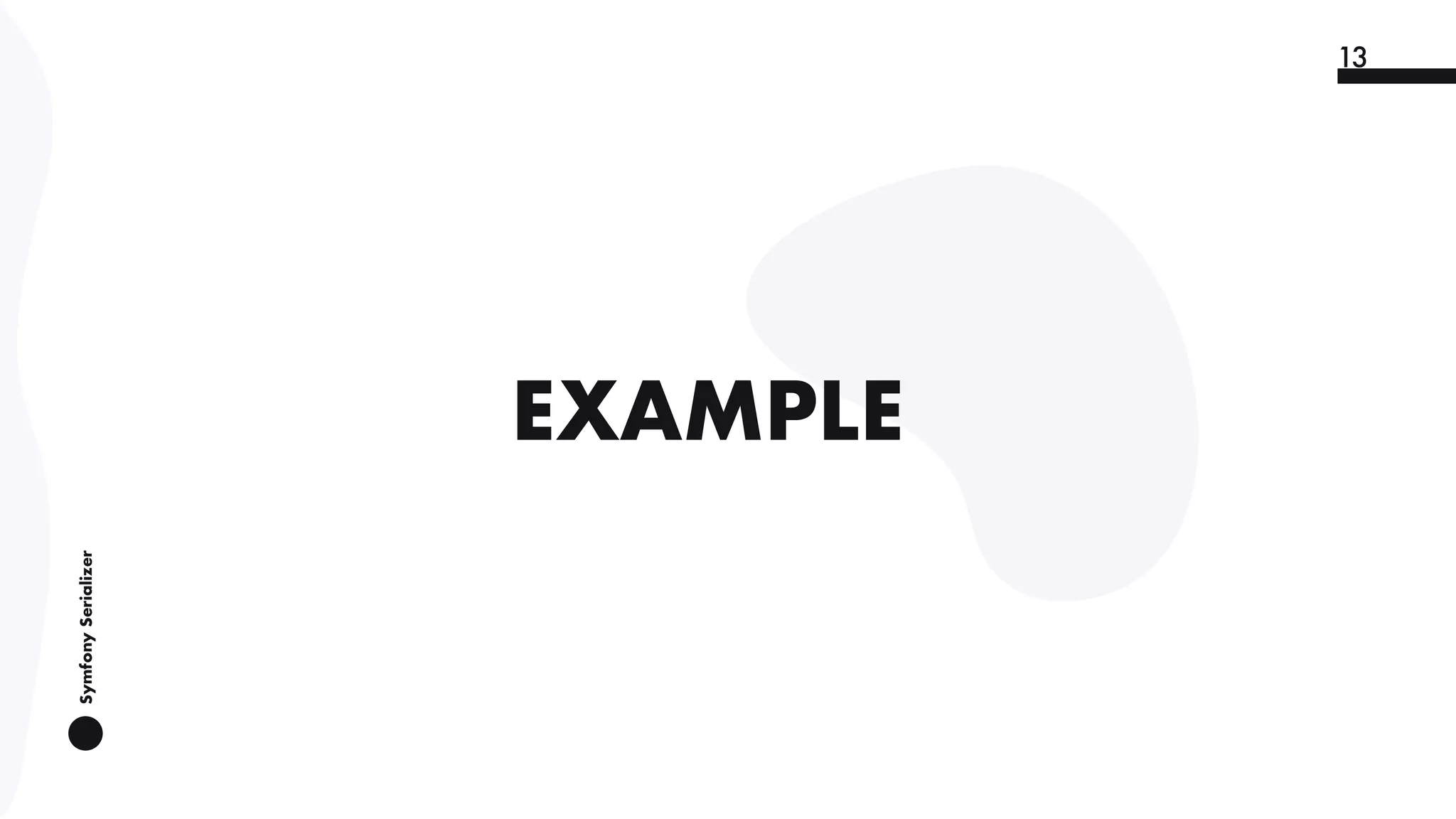 SymfonySerializer
13
EXAMPLE
 