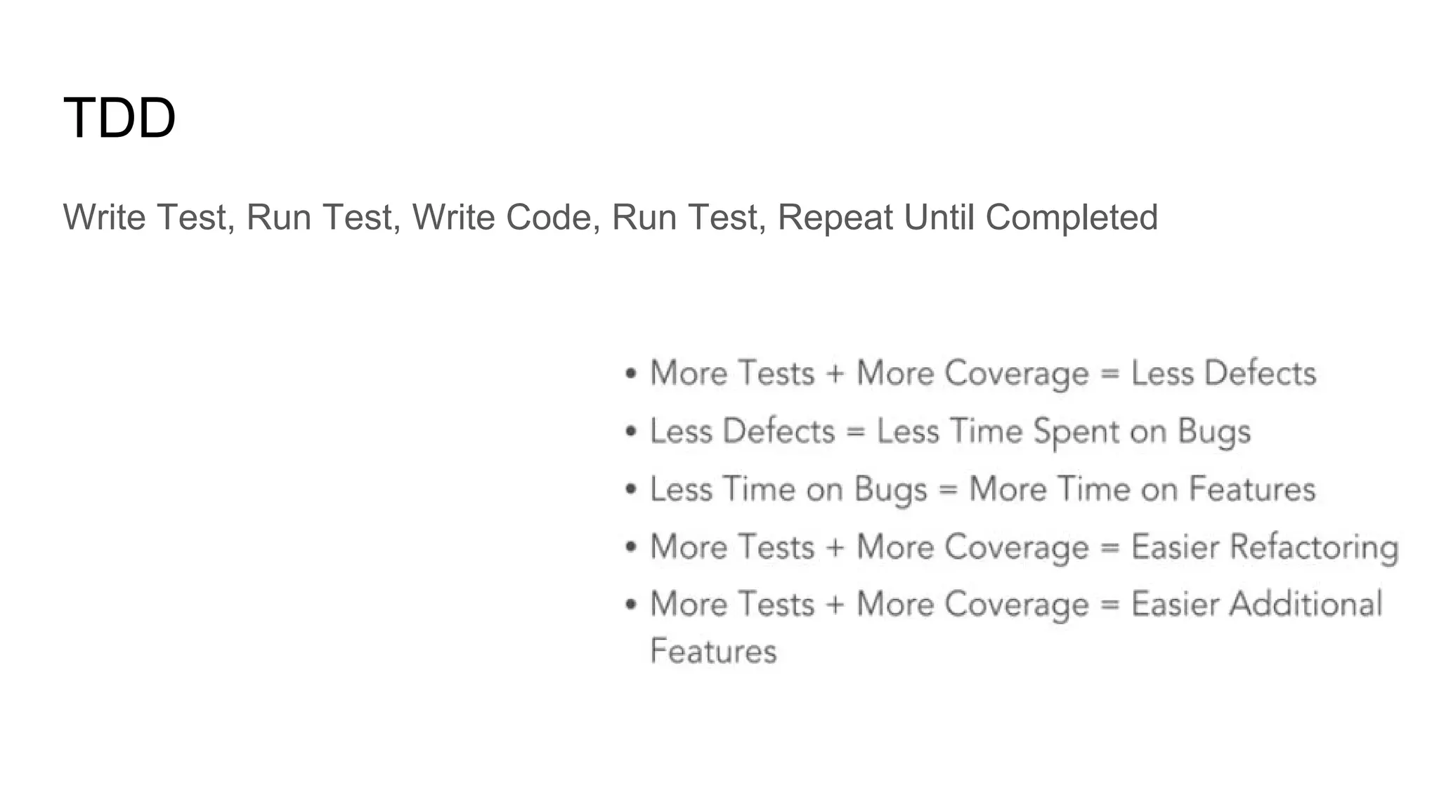 TDD
Write Test, Run Test, Write Code, Run Test, Repeat Until Completed
 