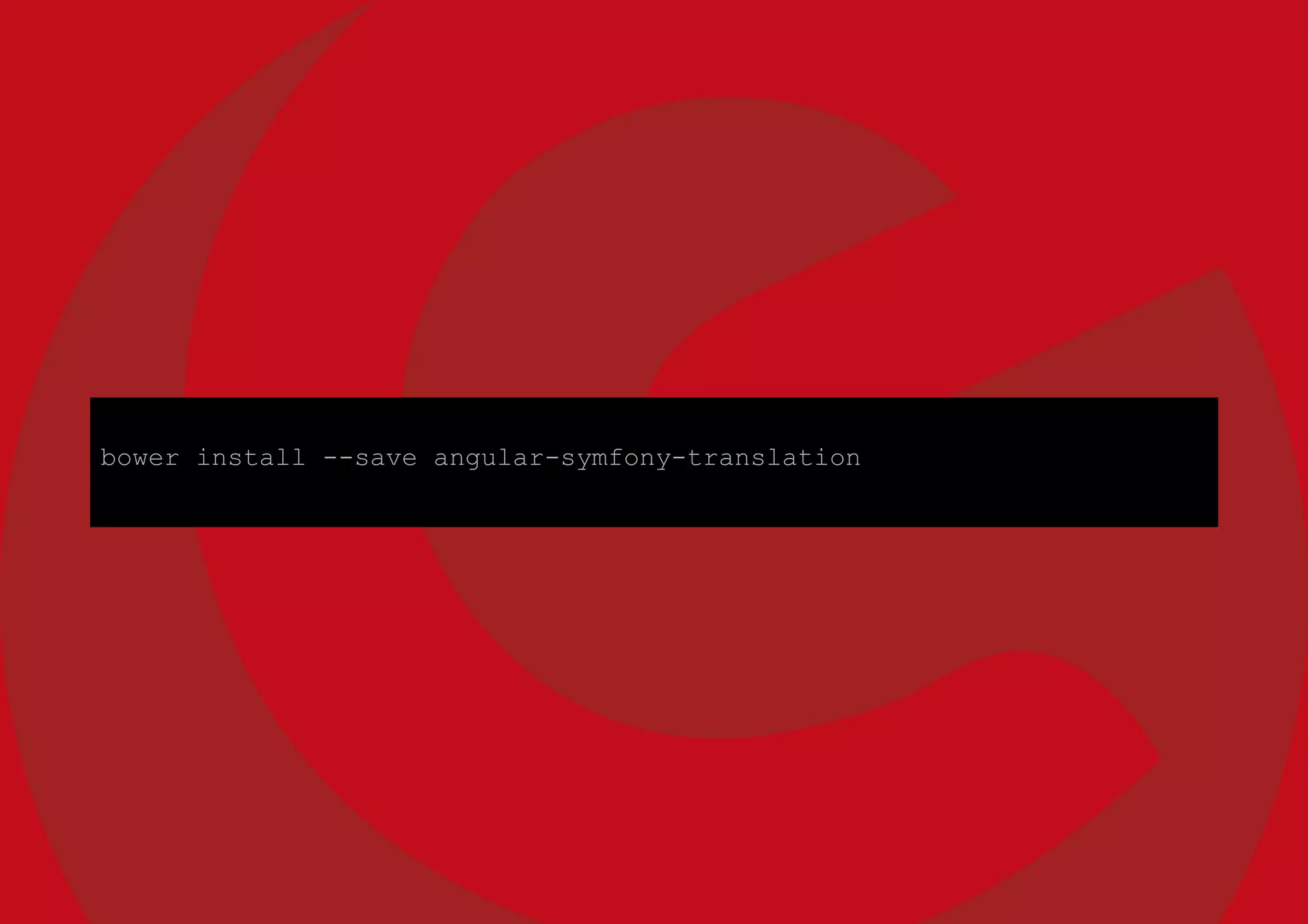 bower install --save angular-symfony-translation
 