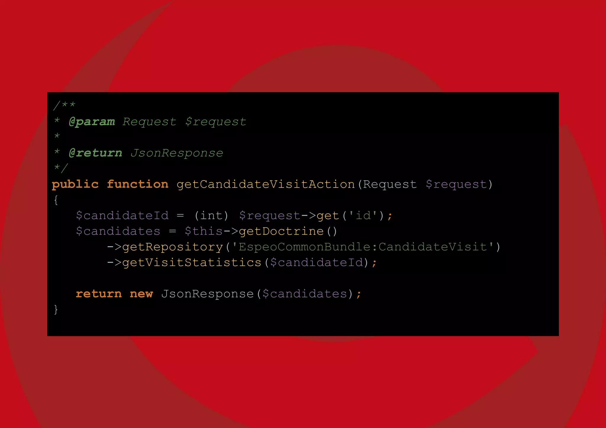 /**
* @param Request $request
*
* @return JsonResponse
*/
public function getCandidateVisitAction(Request $request)
{
$candidateId = (int) $request->get('id');
$candidates = $this->getDoctrine()
->getRepository('EspeoCommonBundle:CandidateVisit')
->getVisitStatistics($candidateId);
return new JsonResponse($candidates);
}
 