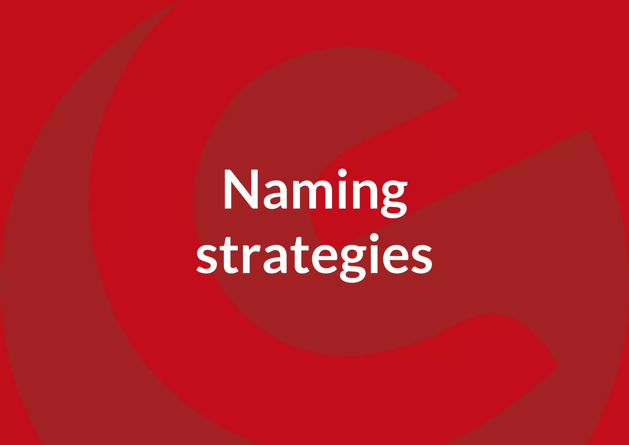 Naming
strategies
 