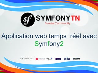 Application web temps réél avec
Symfony2

 