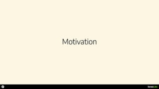Motivation
 