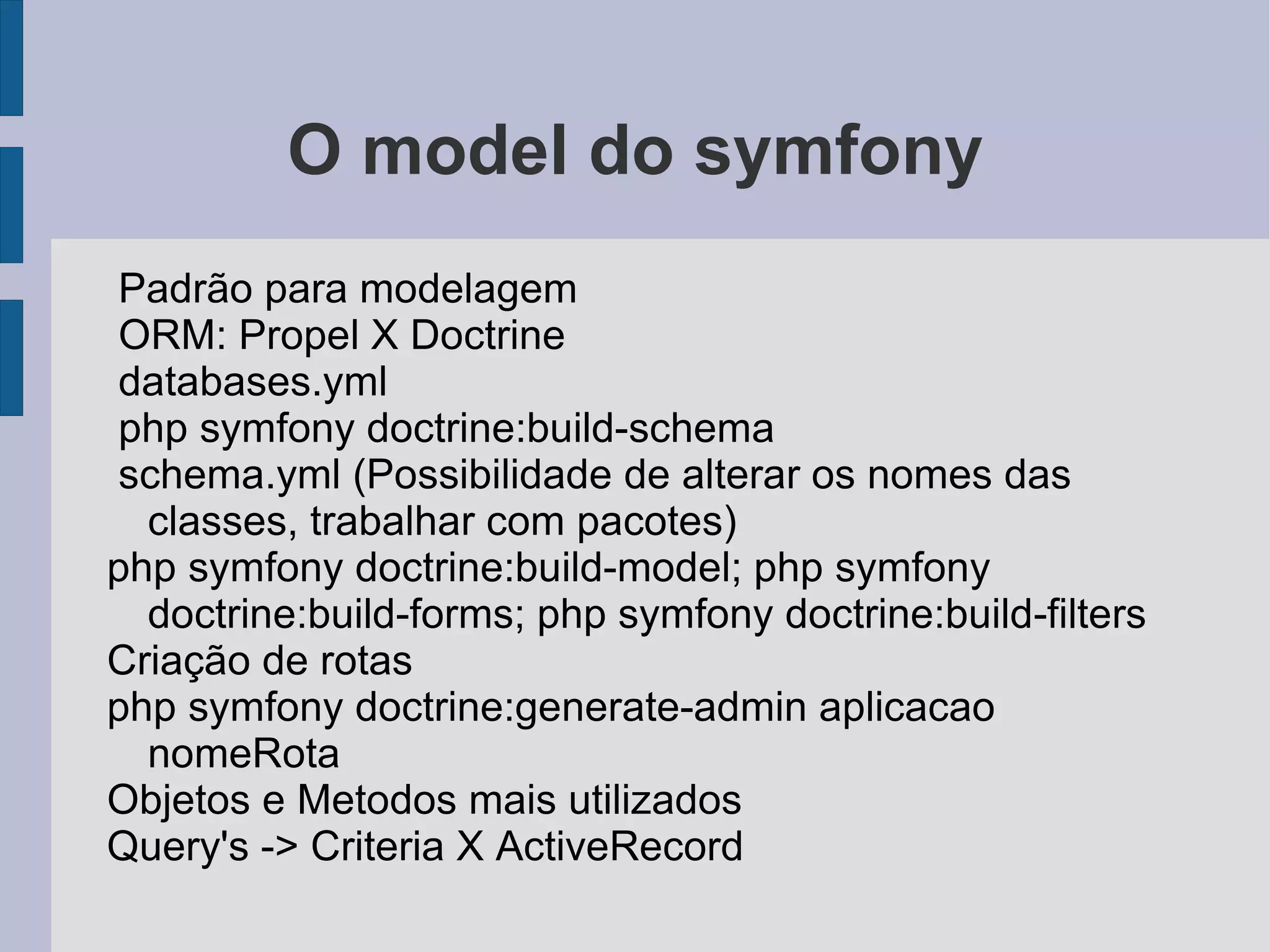 Conhecendo o symfony Quem faz ? 