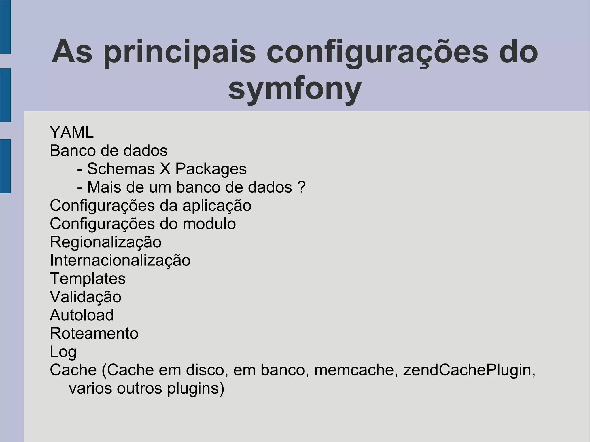 Conhecendo o symfony Como faz ? 