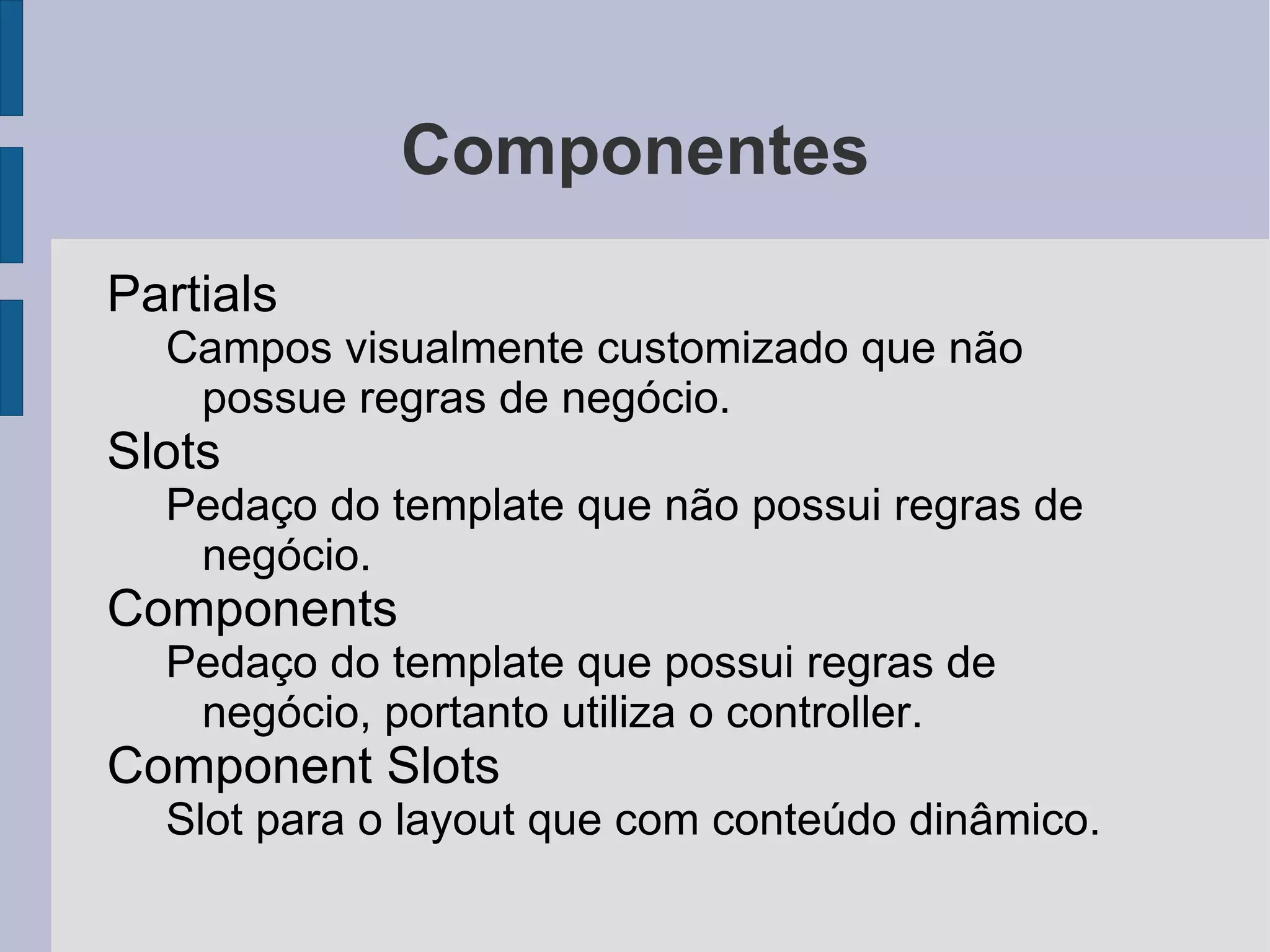 Conhecendo o symfony Mais de 700000 visitas no site por mês. 