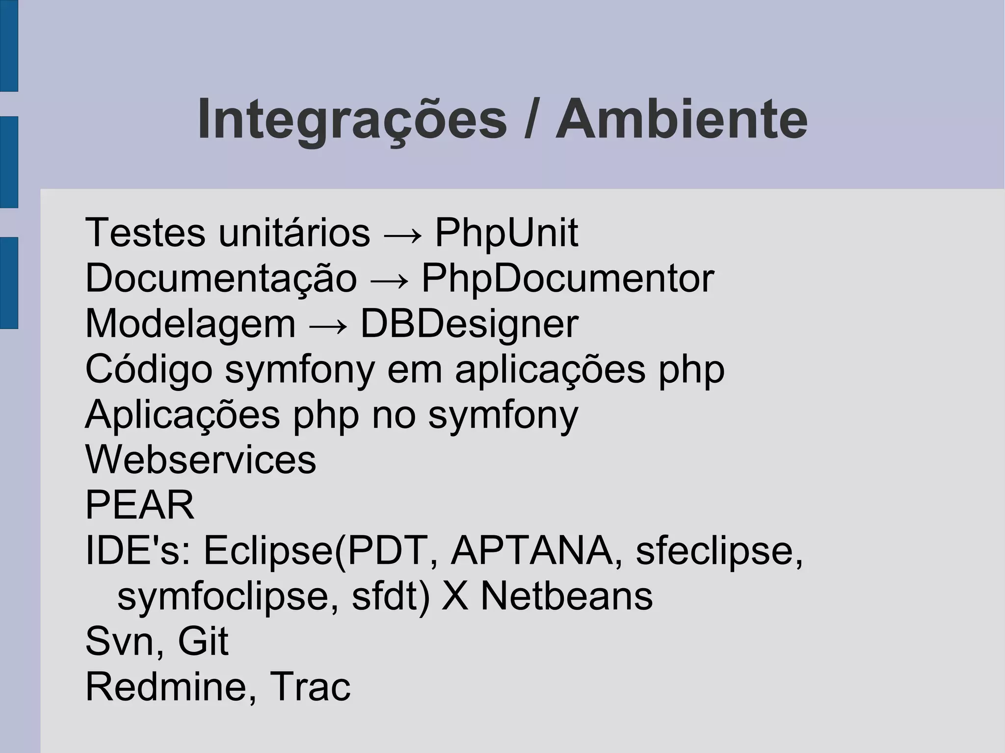 Uma vez dominado, a produtividade é maravilhosa. Trata-se de um projeto *RICO* e não complexo. 