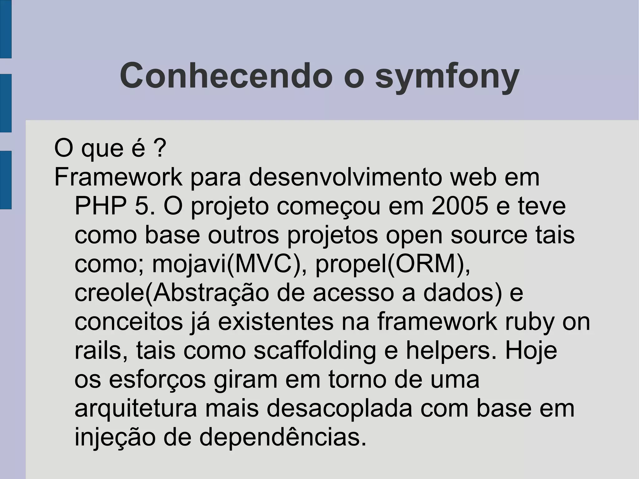 Desenvolvedor web PHP e Java (j2se) desde 2005. 