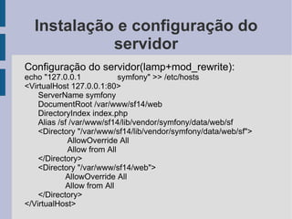 Conhecendo o symfony O que é ? 