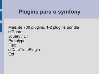 Após 4 anos de projeto, desconheço uma falha publica de segurança no core do symfony. 