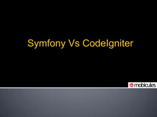 Symfony Vs CodeIgniter 