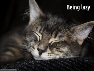 Being lazy




http://www.sxc.hu/photo/858871
 