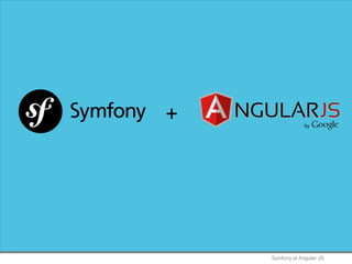 Symfony et Angular JS
+
 