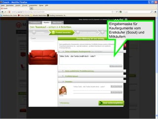 Eingabemaske für
Kaufargumente vom
Erstkäufer (Scout) und
Mitkäufern
 