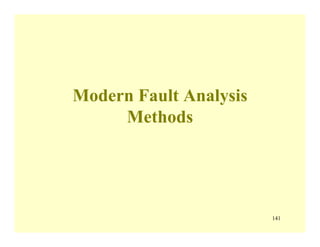 141
Modern Fault Analysis
Methods
 