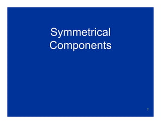 7
Symmetrical
Components
 