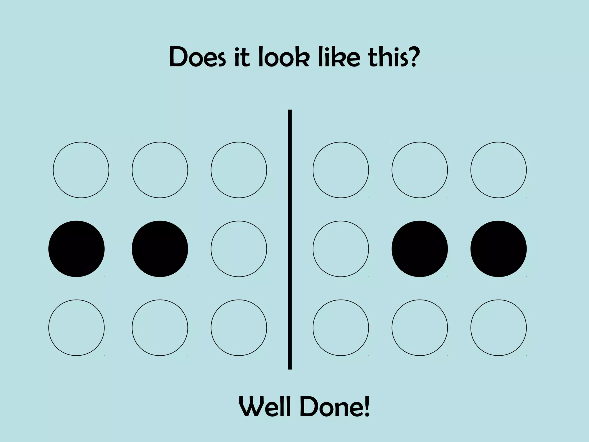 Does it look like this?
Well Done!