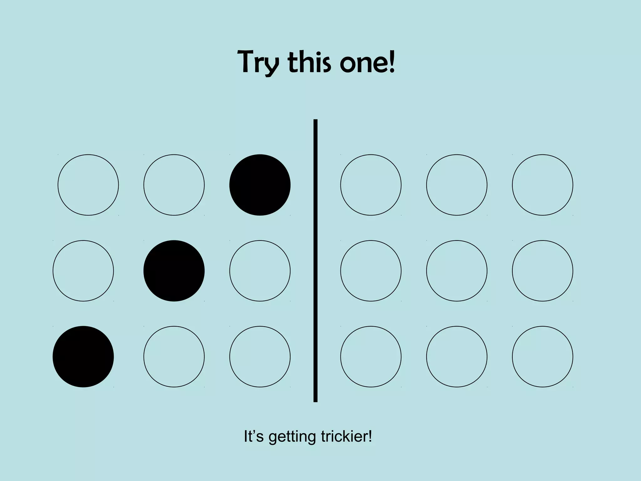 Try this one!
It’s getting trickier!