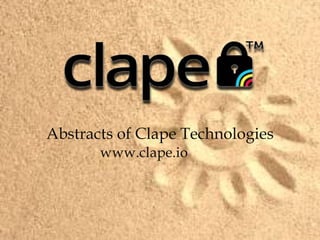 Abstracts of Clape Technologies
www.clape.io
 