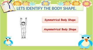 Symmetric Shapes and Asymmetrical Shapes week 2 1Q.pptx