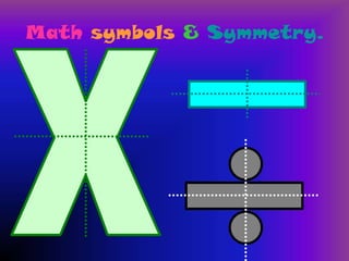 Math symbols & Symmetry.

 