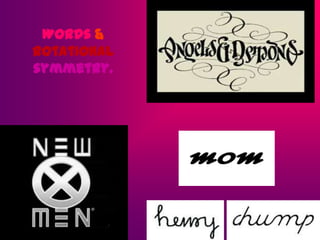 Words &
rotational
symmetry.

 