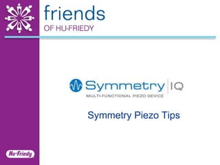 Symmetry Piezo Tips 