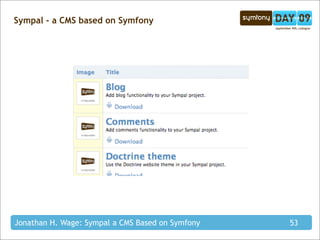 Sympal - a CMS based on Symfony




Jonathan H. Wage: Sympal a CMS Based on Symfony   53
 