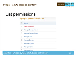 Sympal - a CMS based on Symfony



  List permissions




Jonathan H. Wage: Sympal a CMS Based on Symfony   65
 