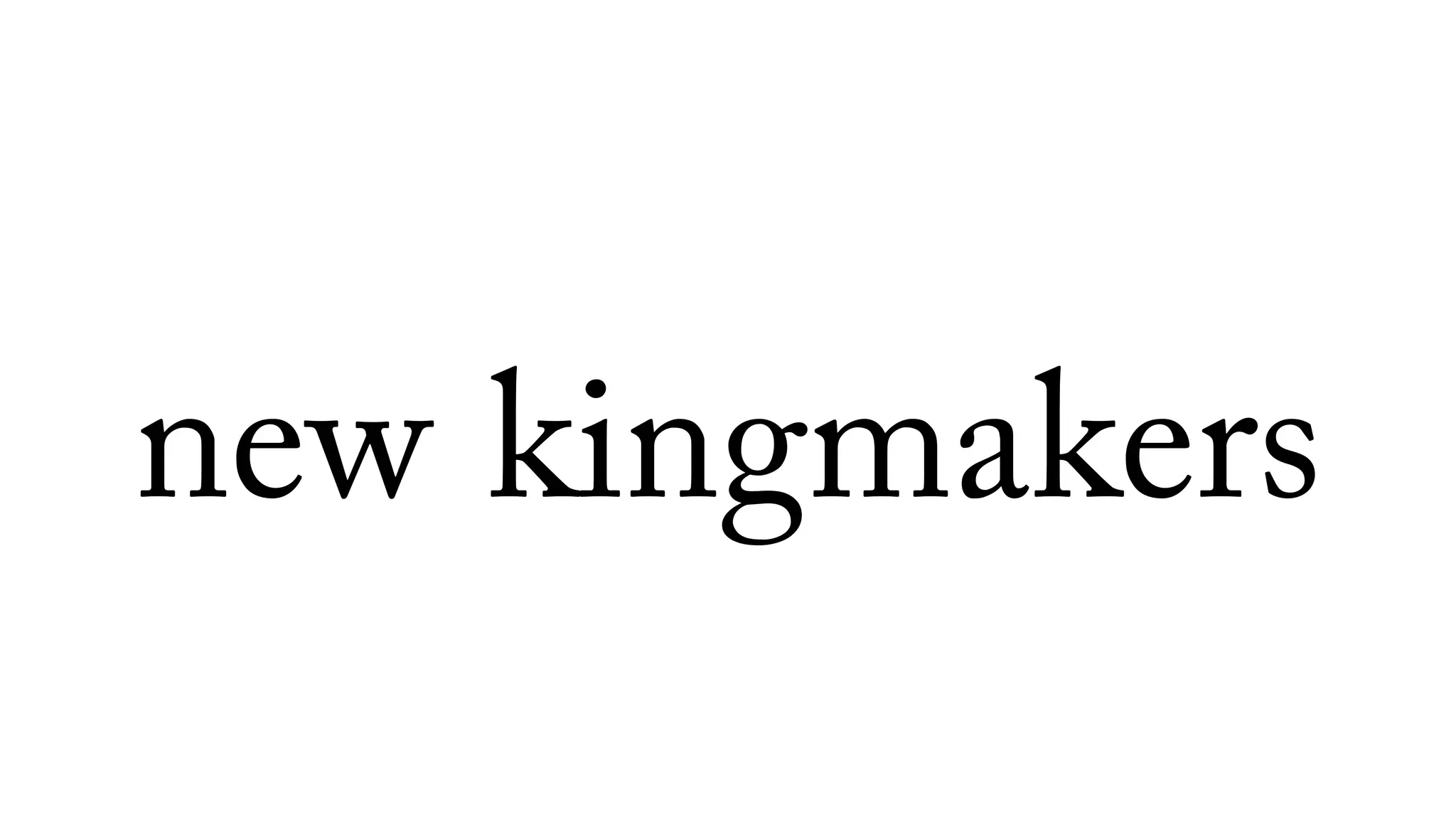 new kingmakers
 