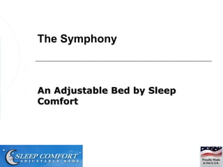The Symphony



An Adjustable Bed by Sleep
Comfort
 