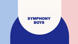 SYMPHONY
BOYS
 