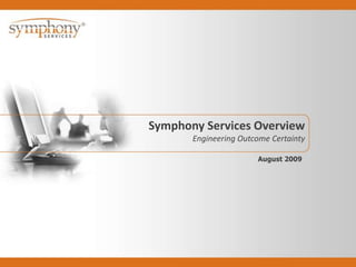 Symphony Services Overview Engineering Outcome Certainty August2009 