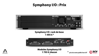 28
Symphony I/O : rack de base
1 495 € *
Modules Symphony I/O
1 795 € chacun
Symphony I/O : Prix
* prix de vente public hors HT
 